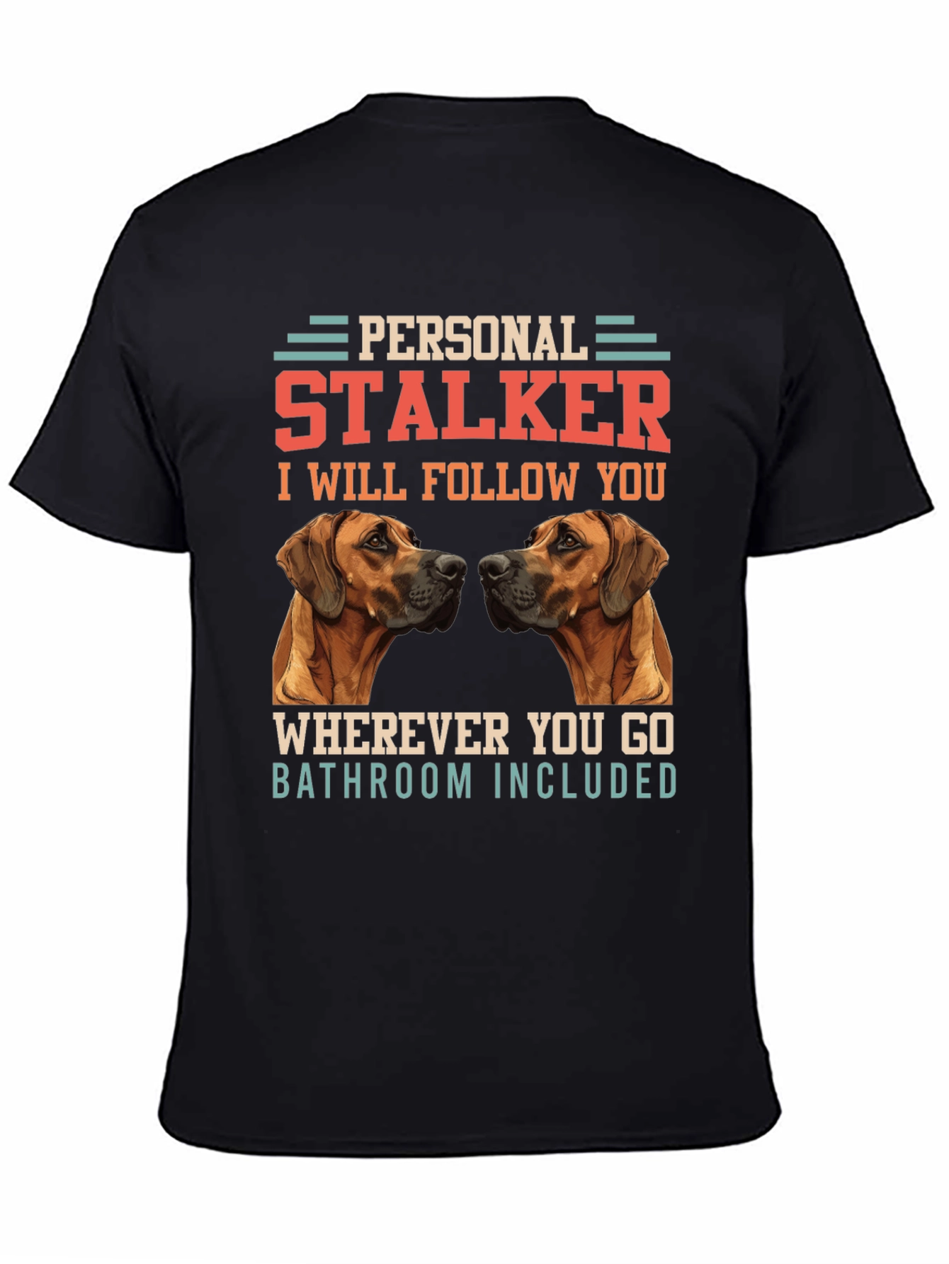 Personal Stalker Dog Graphic Tee