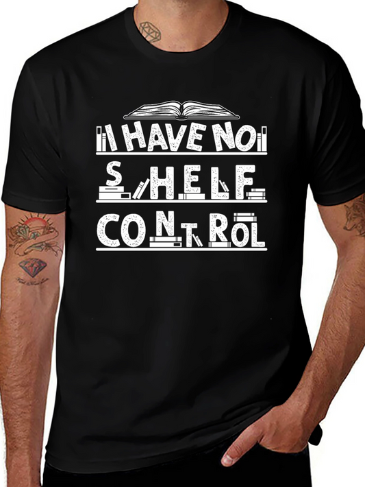 Book Lovers T-Shirt: I Have No Shelf Control