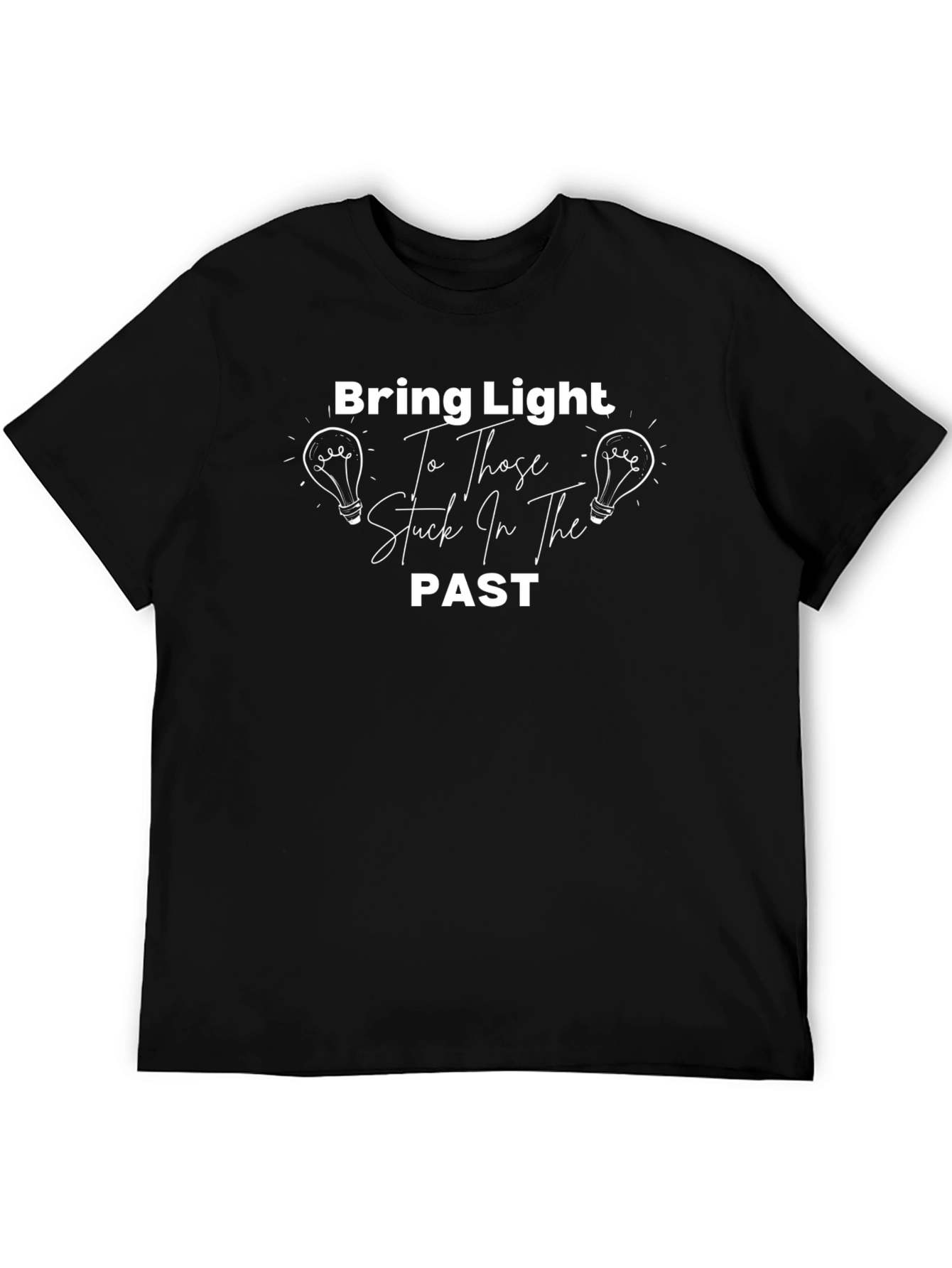 Bring Light T-Shirt - Past Present Future