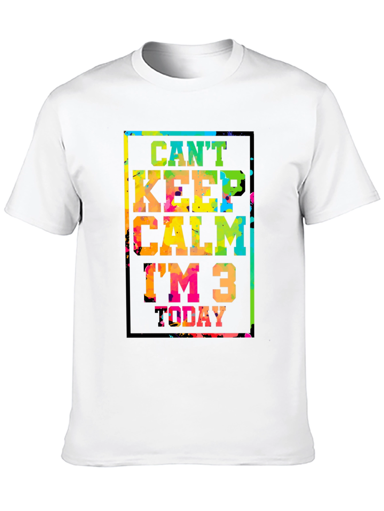 Cant Keep Calm Im 3 Today T-Shirt