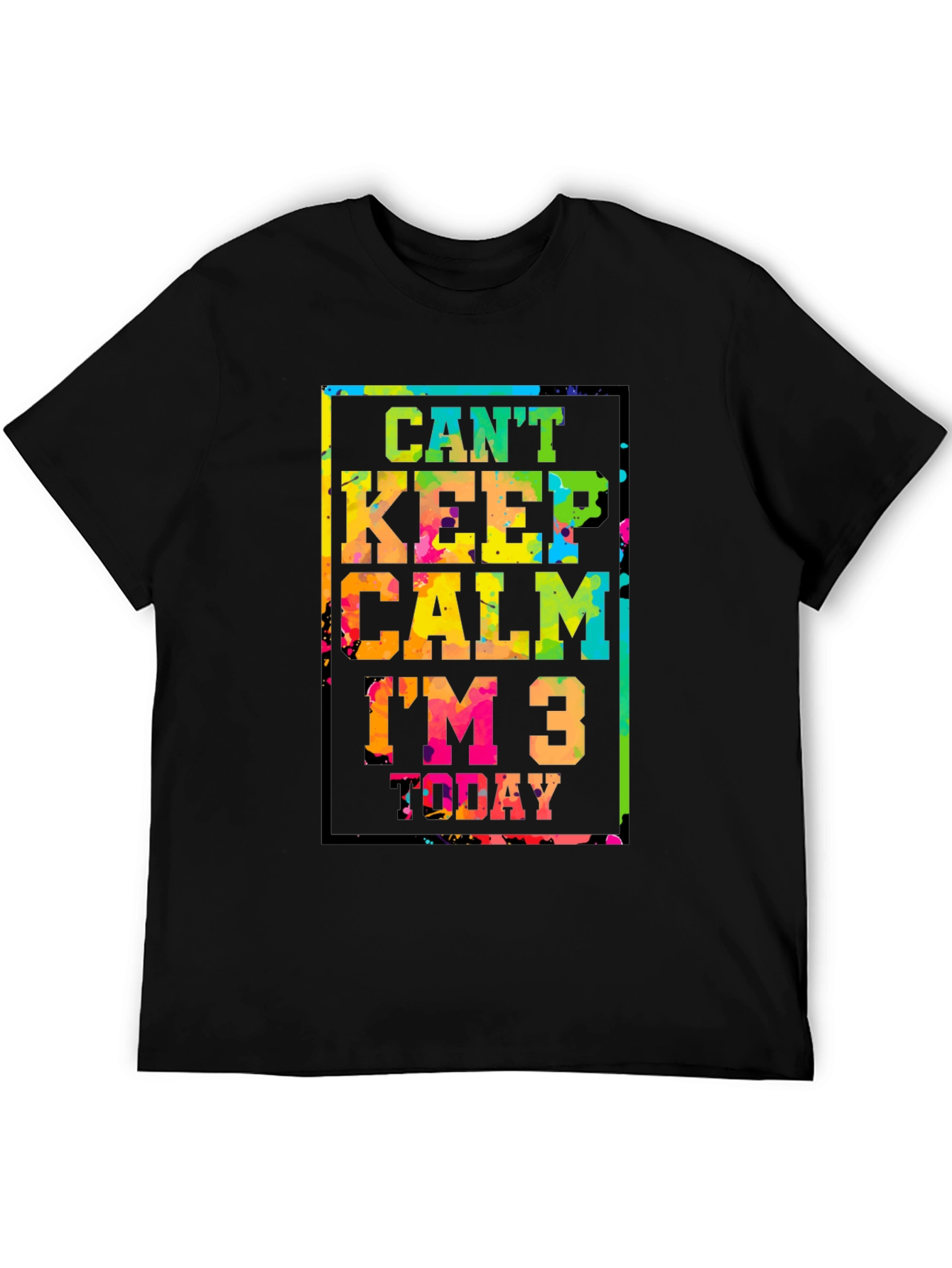 Cant Keep Calm Im 3 Today T-Shirt
