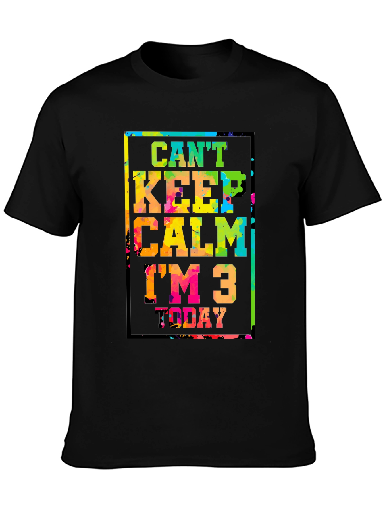 Cant Keep Calm Im 3 Today T-Shirt