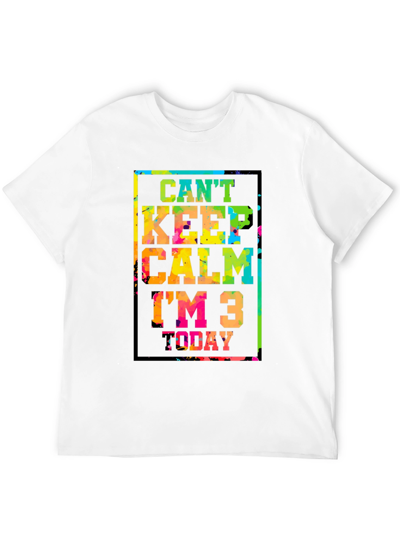 Cant Keep Calm Im 3 Today T-Shirt