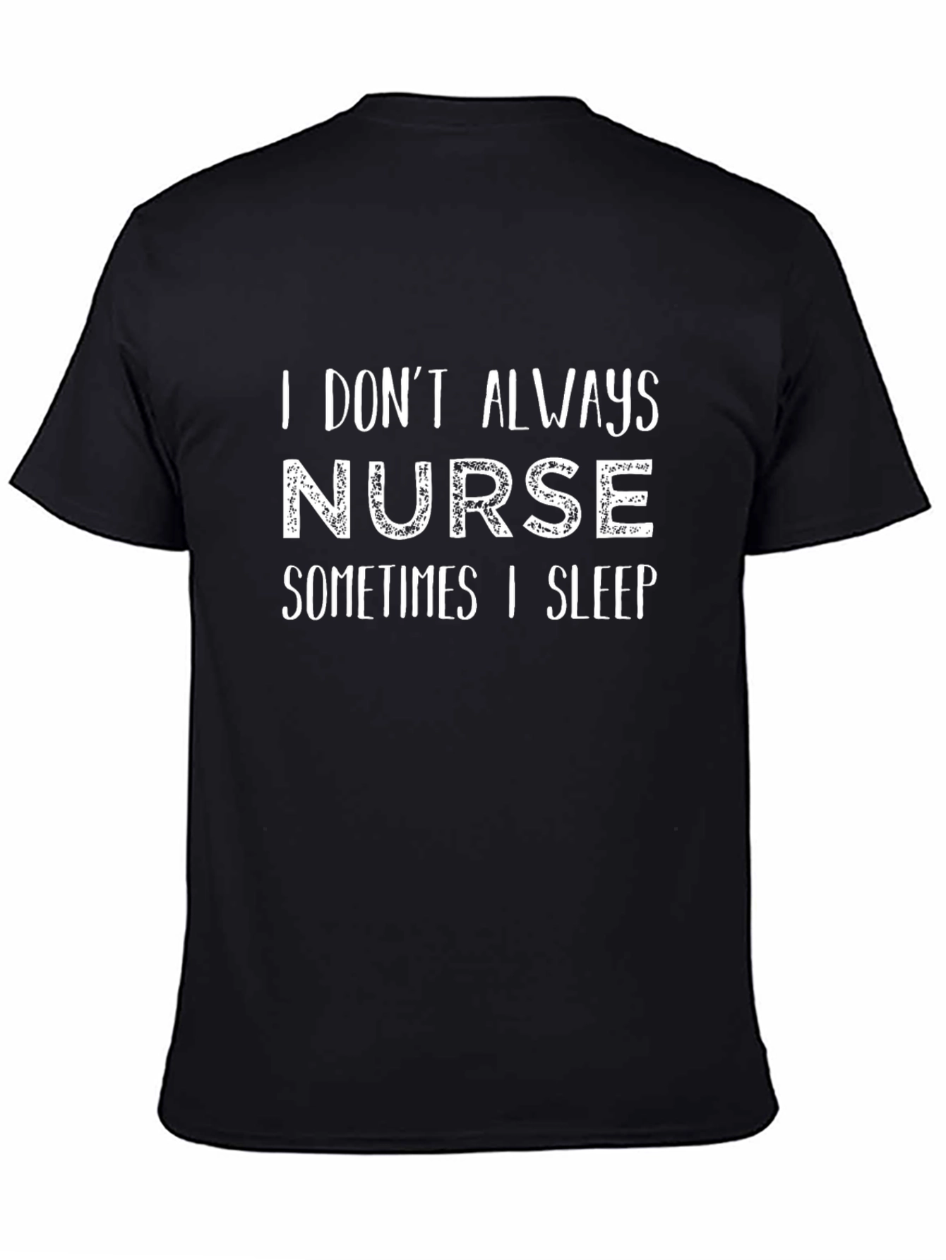 Funny Nurse T-Shirt: I Dont Always Nurse