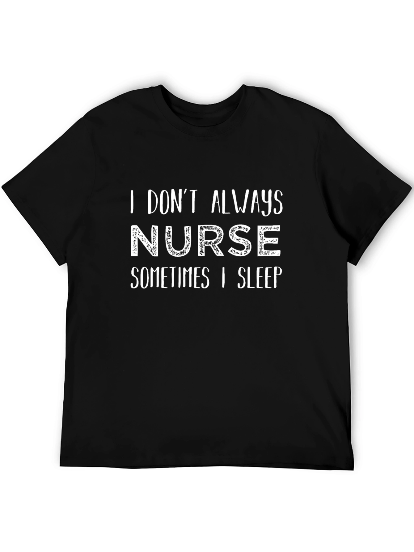 Funny Nurse T-Shirt: I Dont Always Nurse