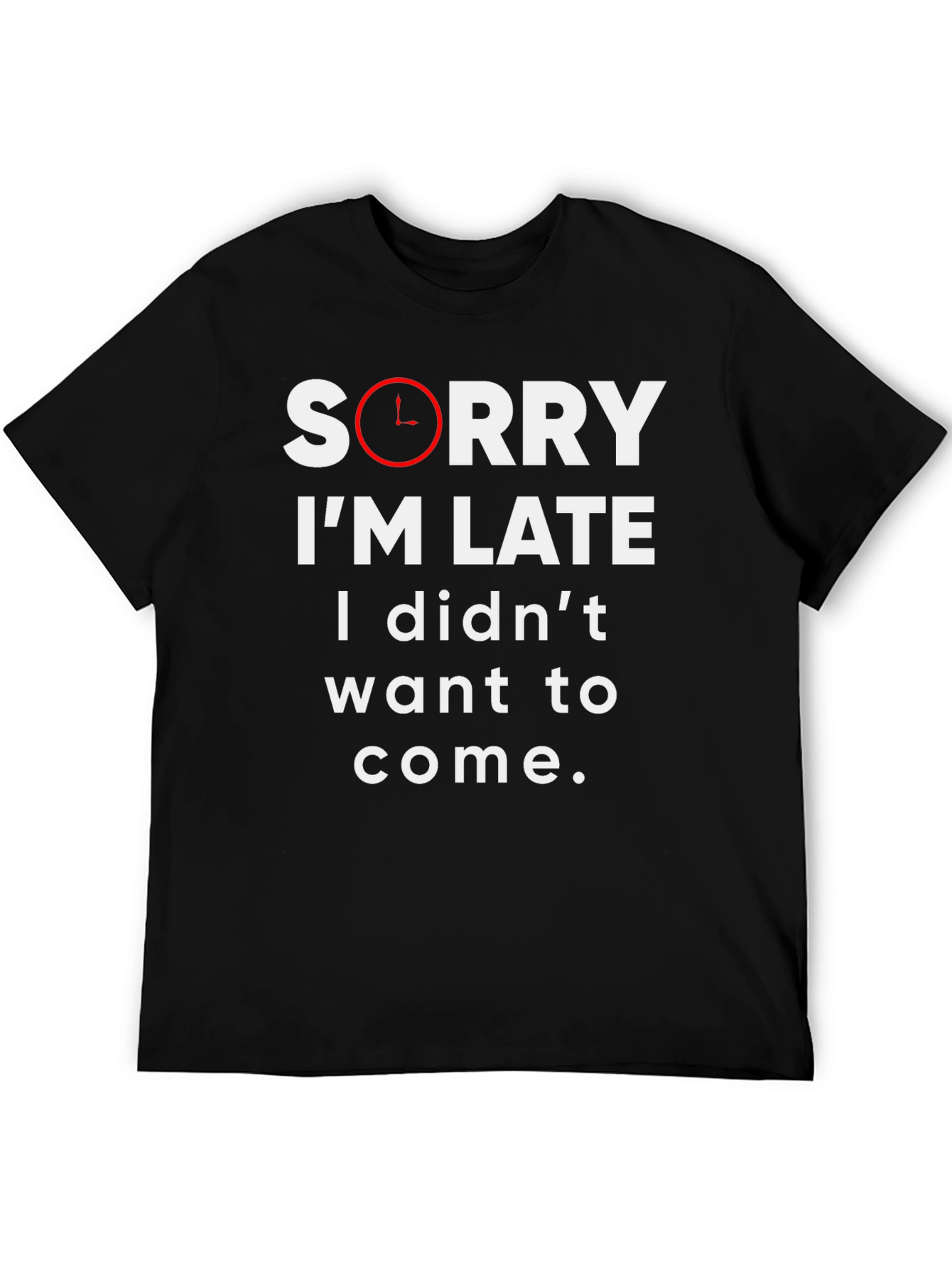 Funny Sorry Im Late Graphic Tee