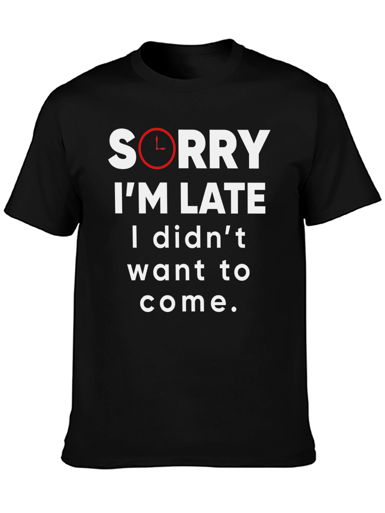 Funny Sorry Im Late Graphic Tee
