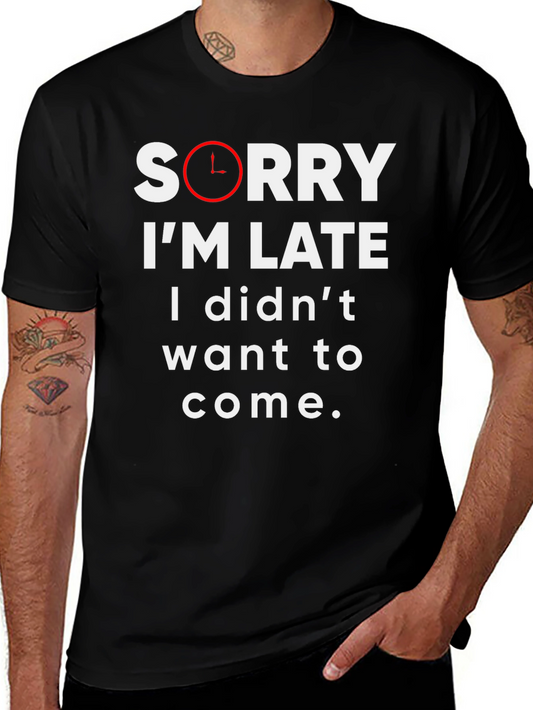 Funny Sorry Im Late Graphic Tee