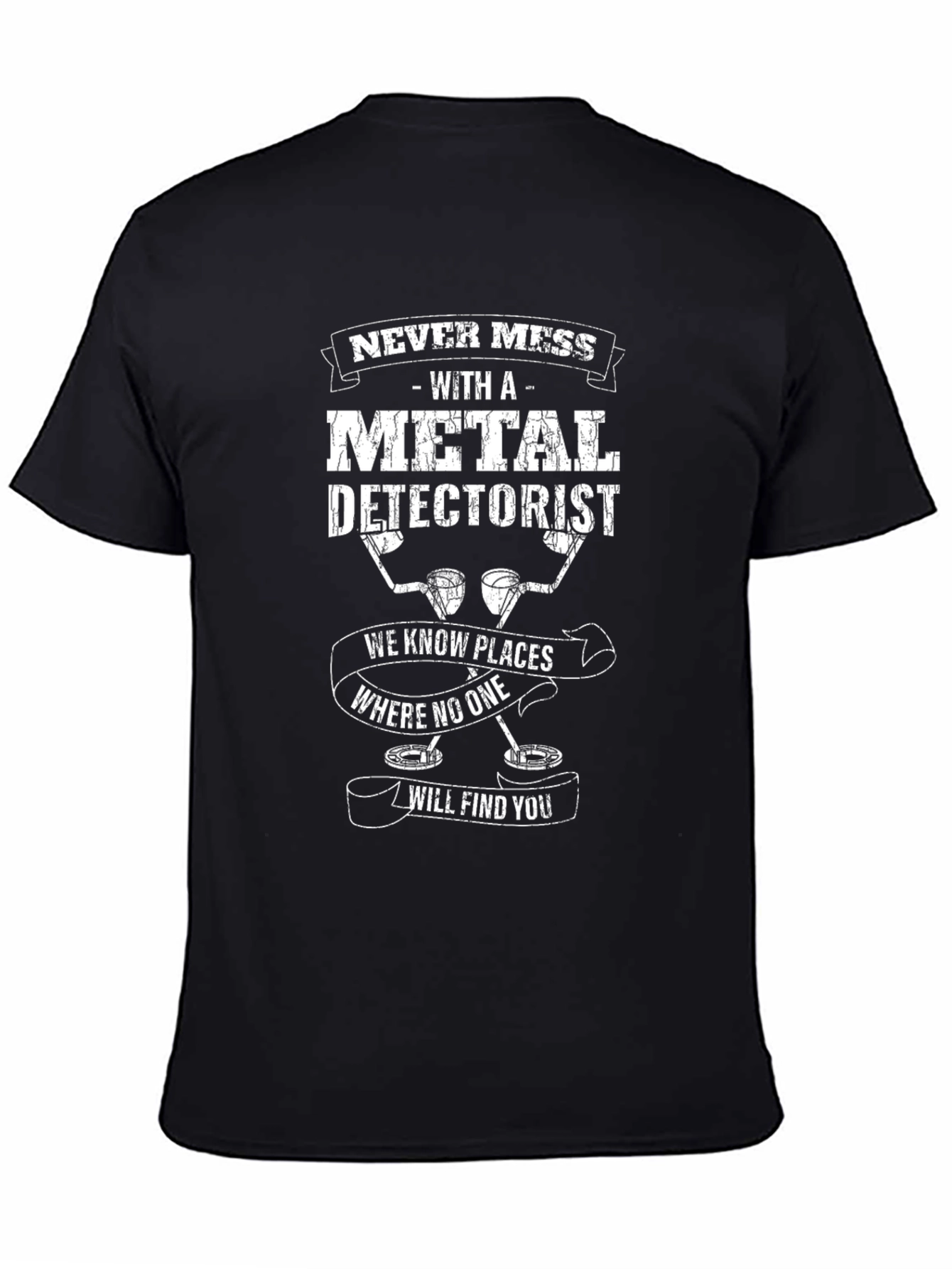 Metal Detectorist Graphic Tee - Never Mess With