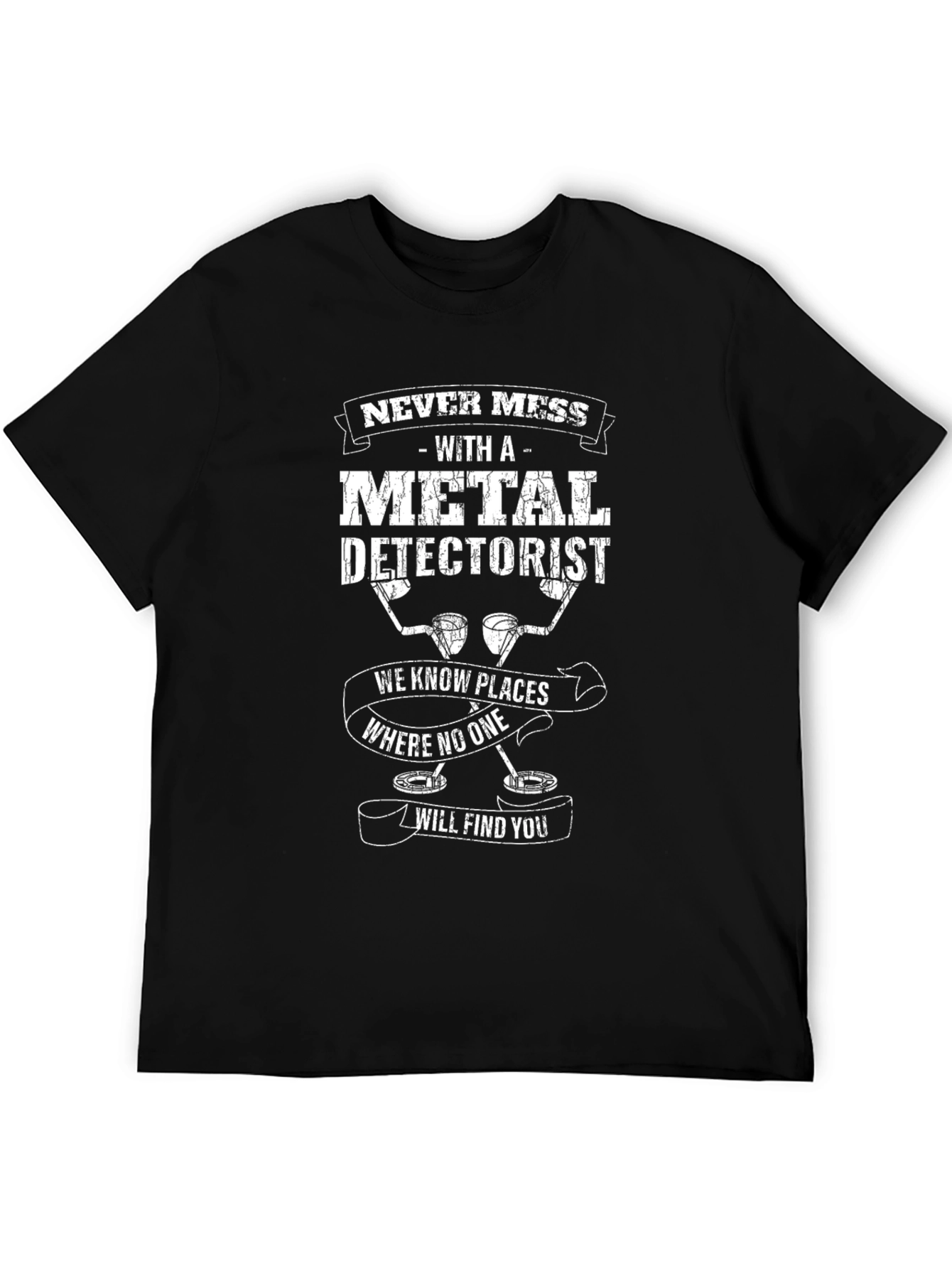 Metal Detectorist Graphic Tee - Never Mess With