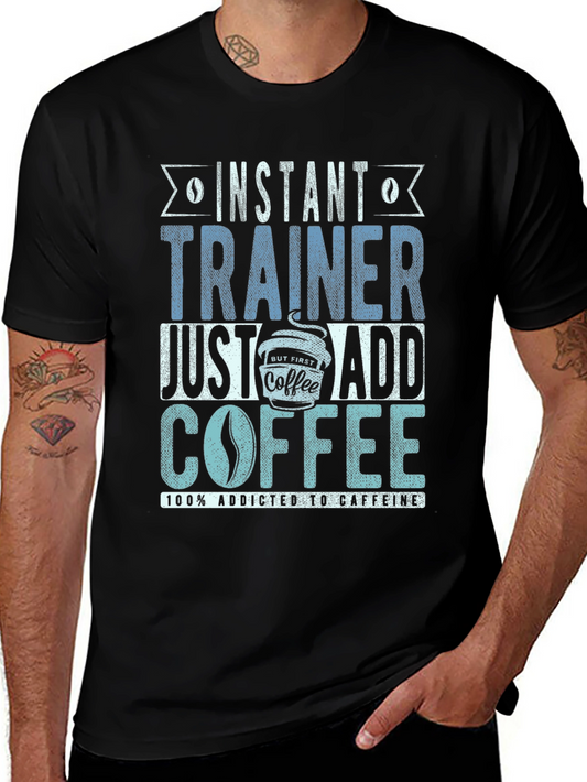 Instant Trainer - Just Add Coffee T-Shirt
