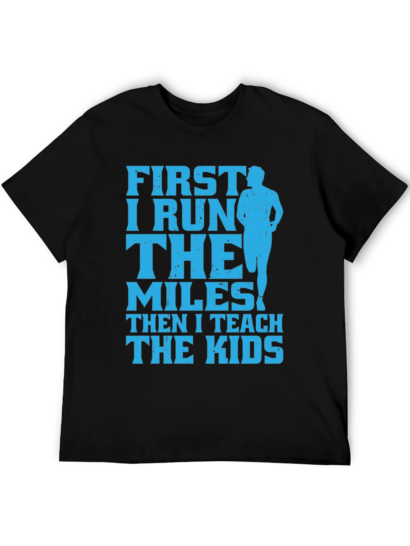 Runner Teacher T-Shirt: First I Run Then I Teach