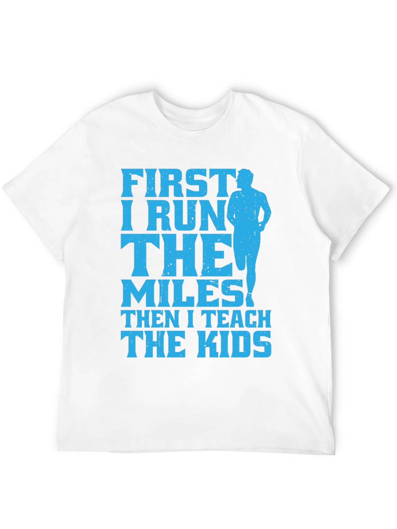 Runner Teacher T-Shirt: First I Run Then I Teach