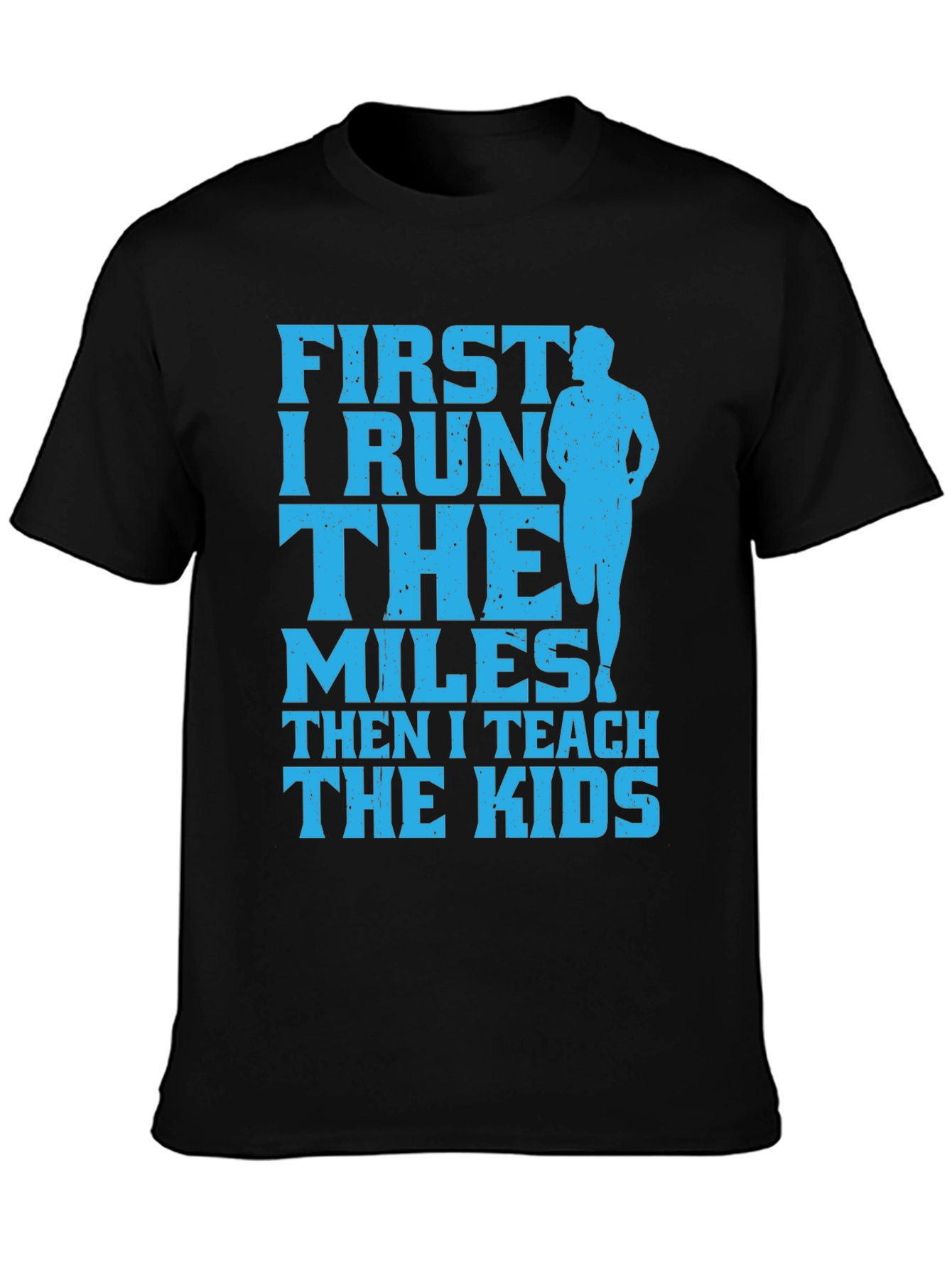 Runner Teacher T-Shirt: First I Run Then I Teach