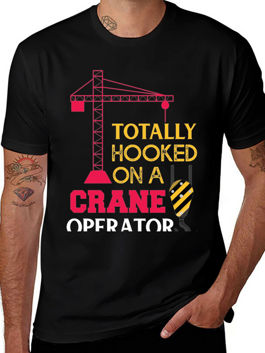 Totally Hooked on a Crane Operator T-Shirt