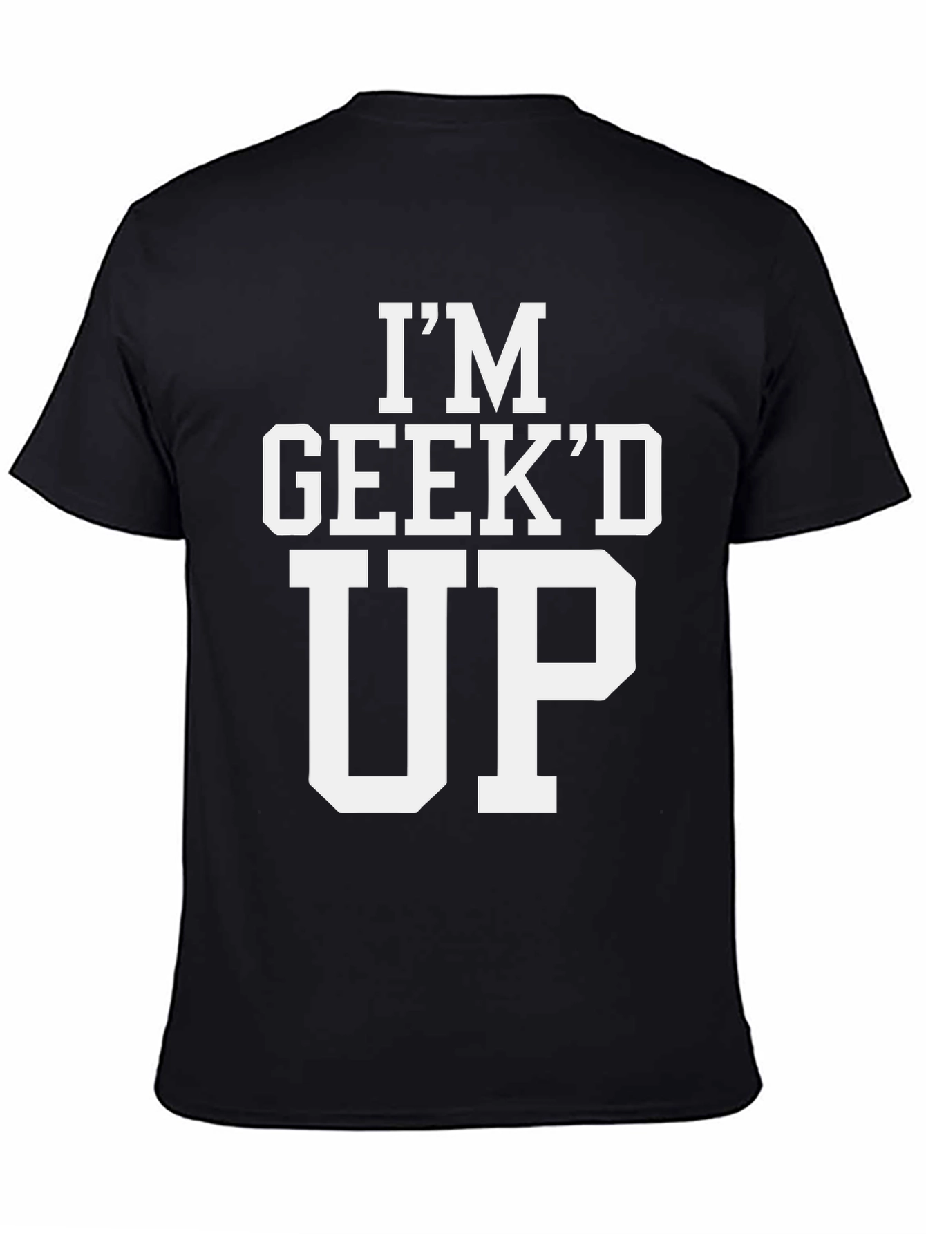 Im Geekd Up Graphic Tee - Cool Black T-Shirt