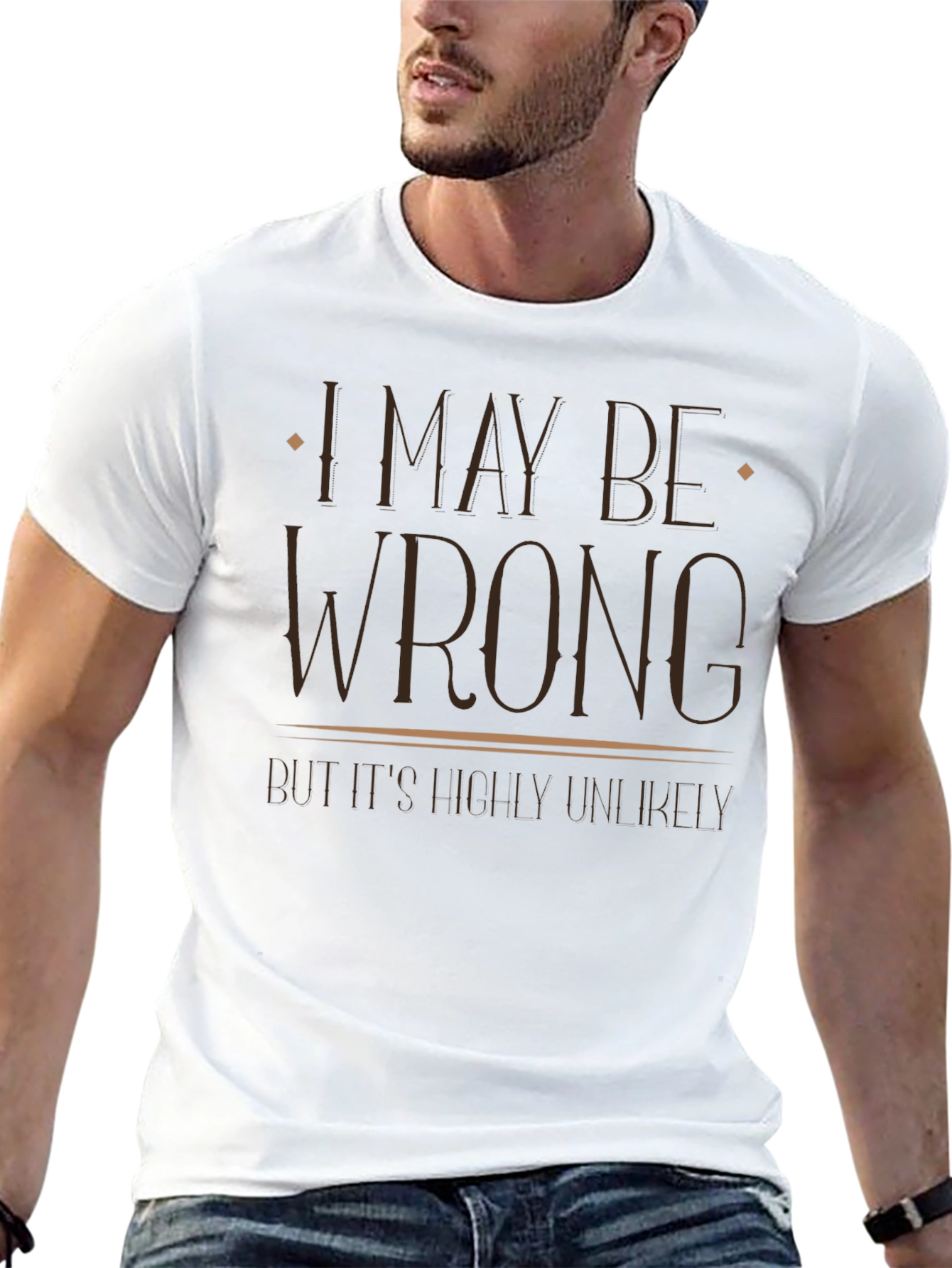 I May Be Wrong Funny Graphic T-Shirt