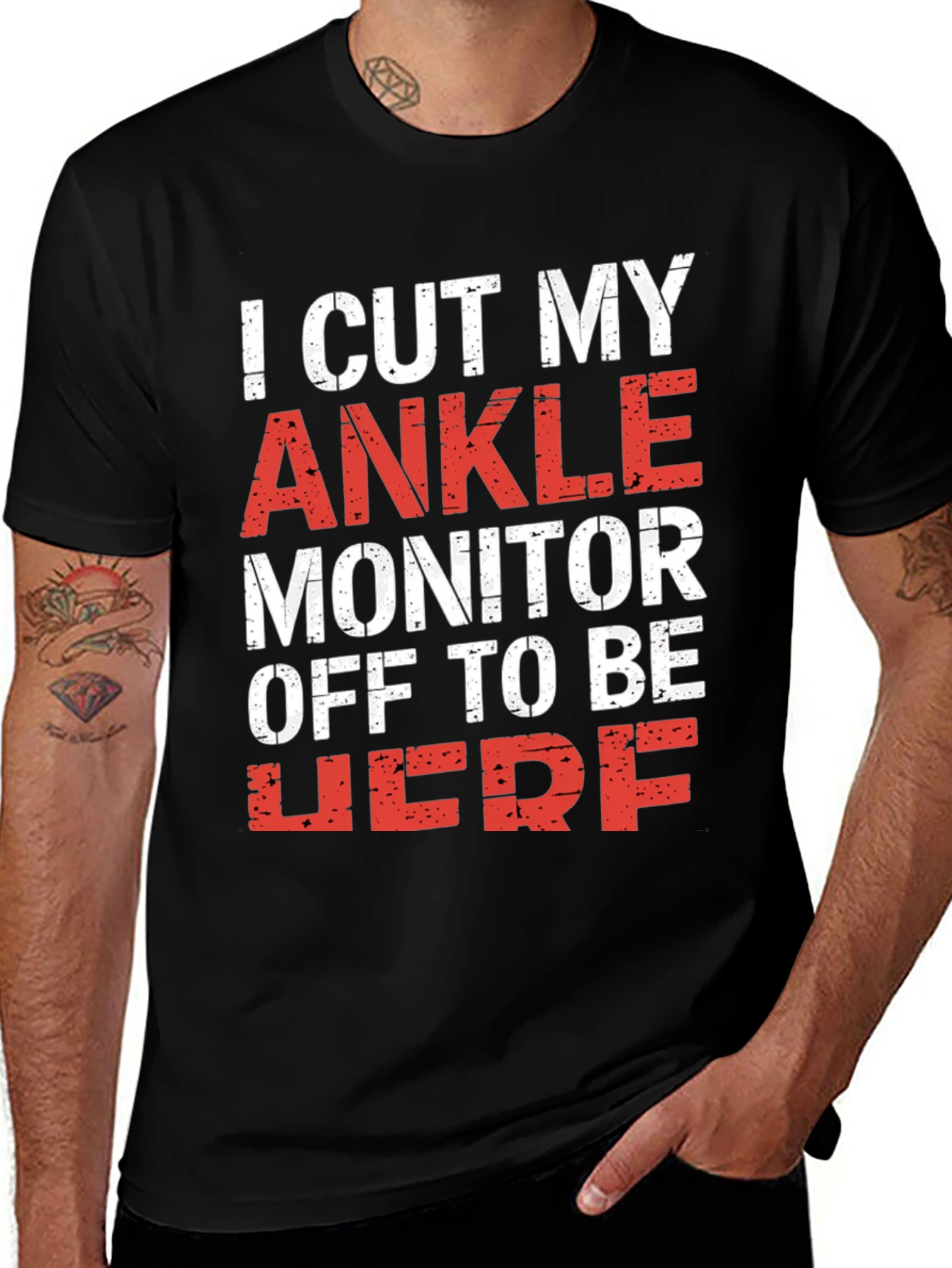 I Cut My Ankle Monitor Off Mens T-Shirt