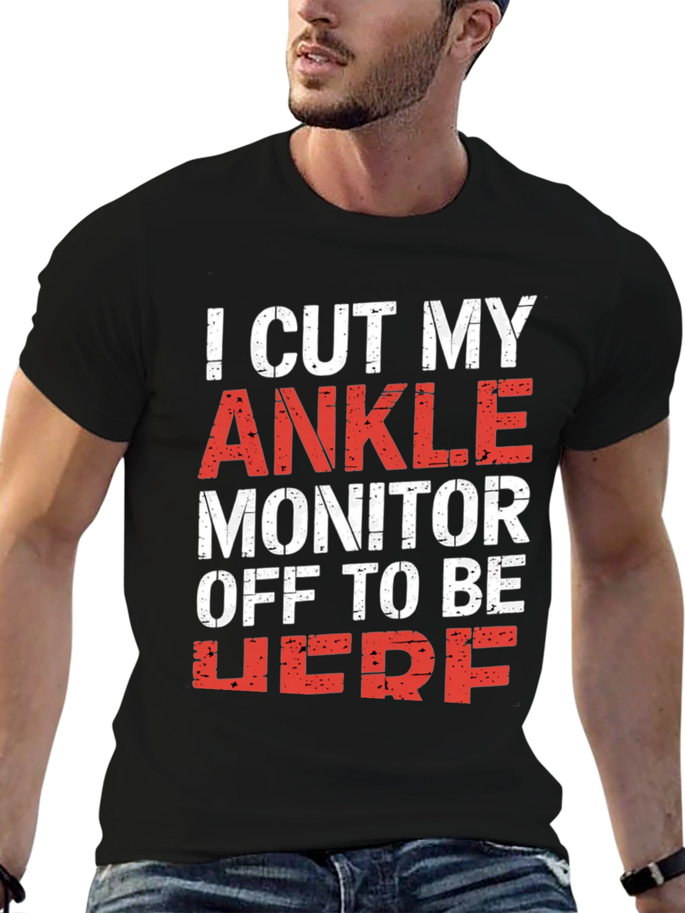 I Cut My Ankle Monitor Off Mens T-Shirt
