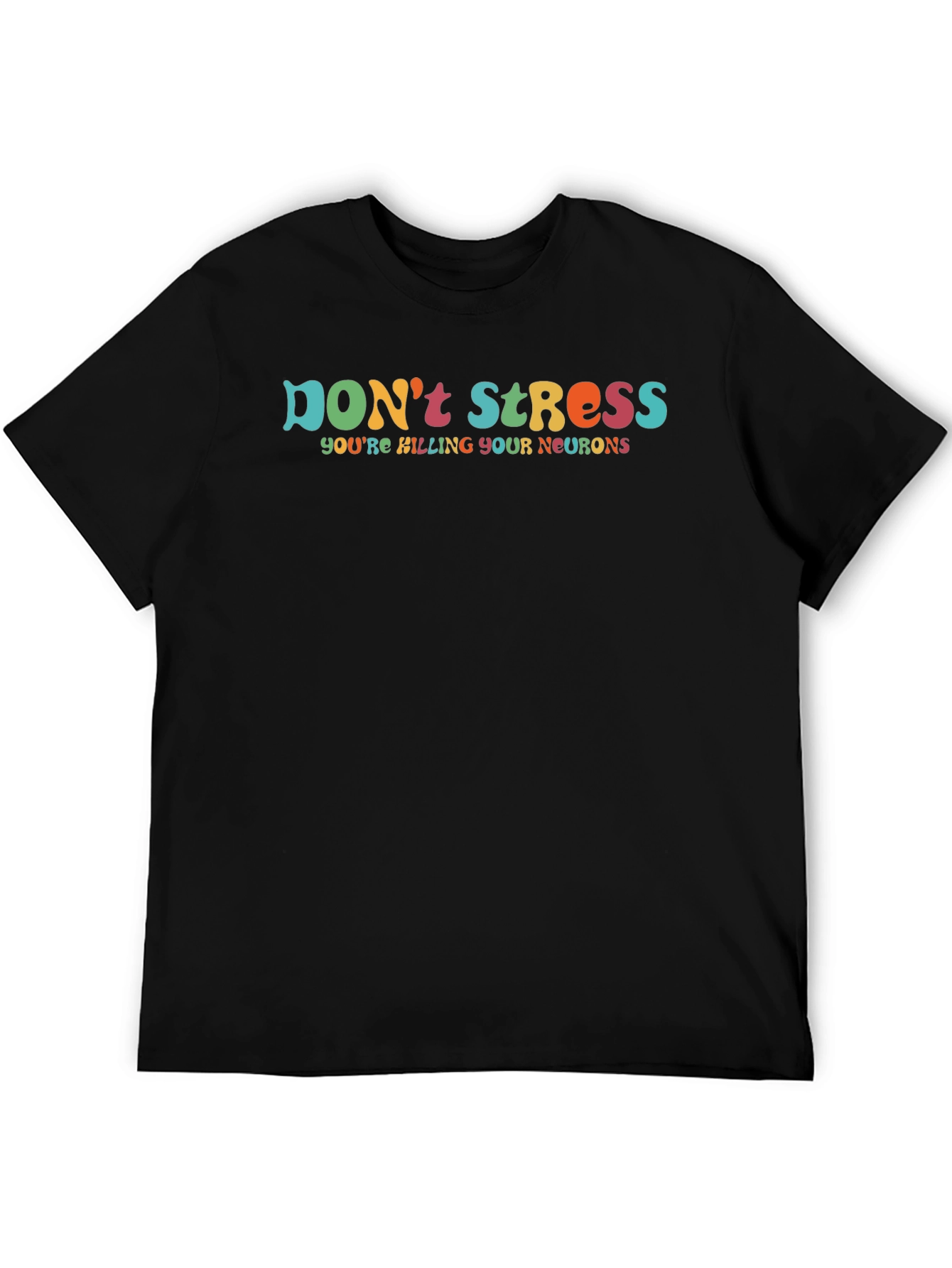 Dont Stress T-Shirt - Relax & Thrive