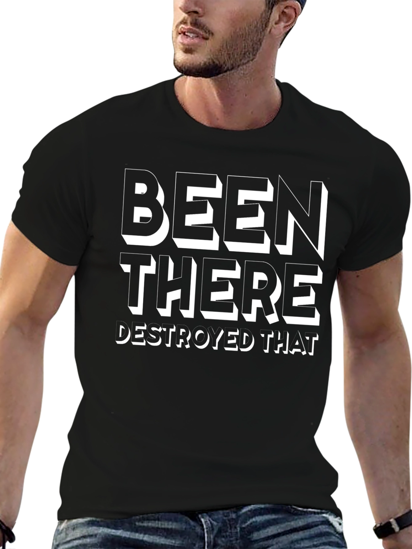 Been There Destroyed That T-Shirt