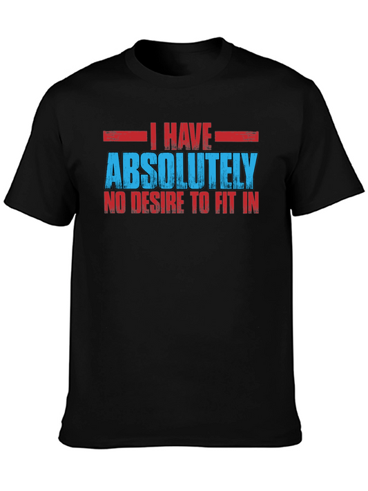 I Have Absolutely No Desire to Fit In T-Shirt