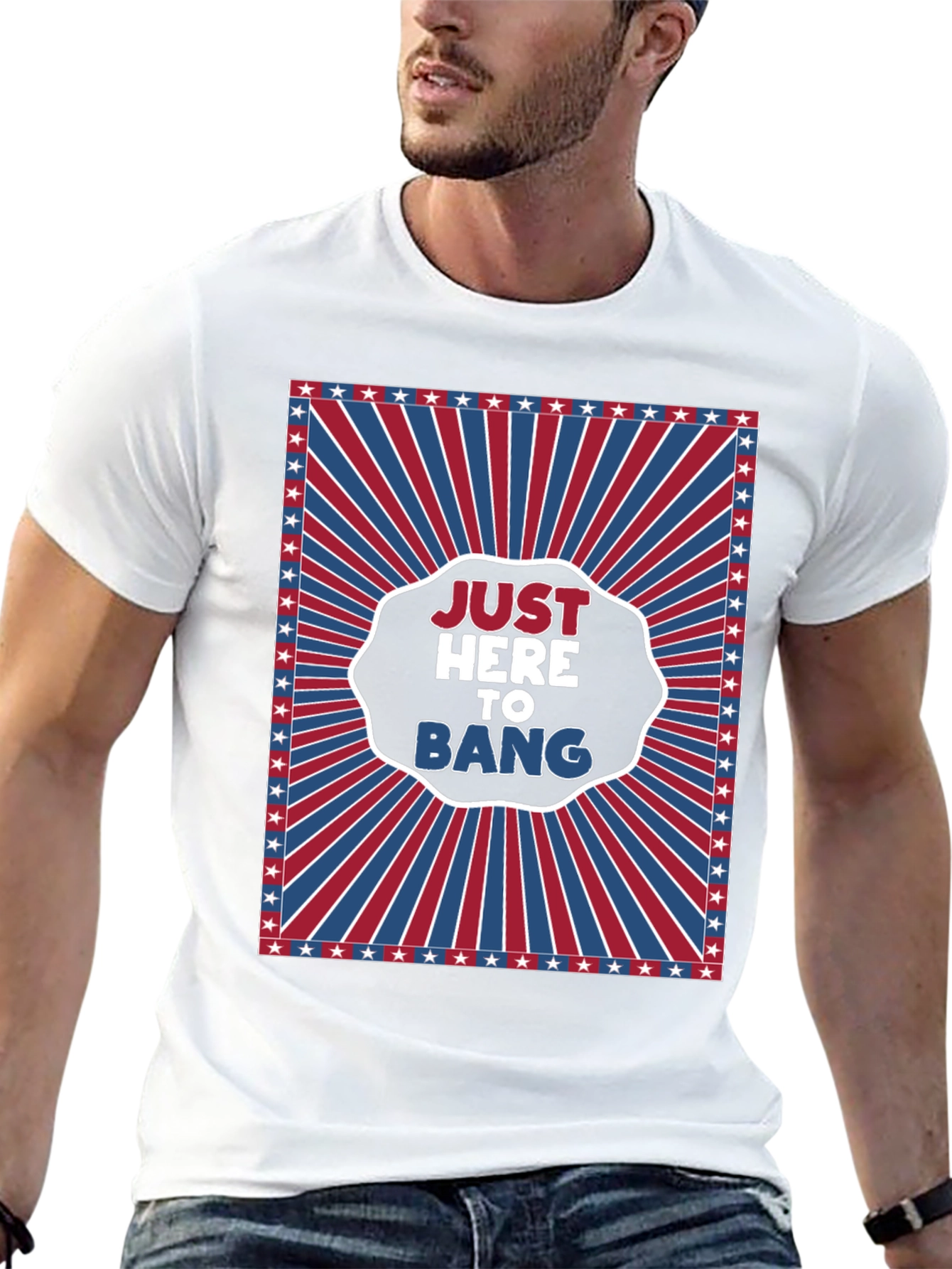 Just Here To Bang T-Shirt - Patriotic Design