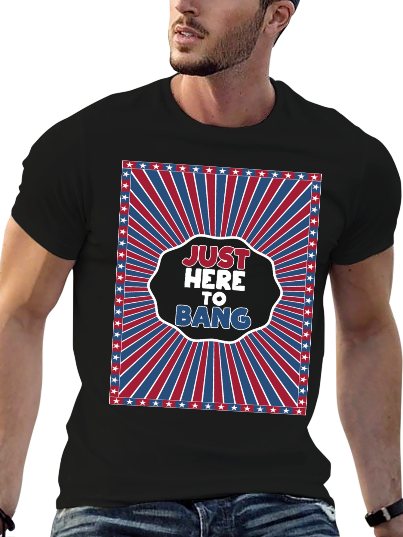 Just Here To Bang T-Shirt - Patriotic Design