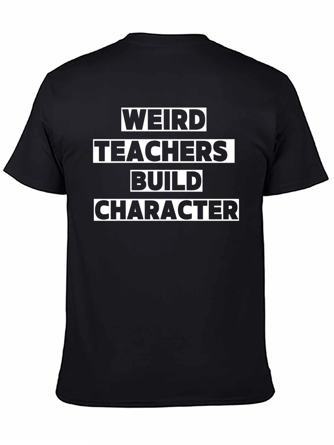 Weird Teachers Build Character T-Shirt