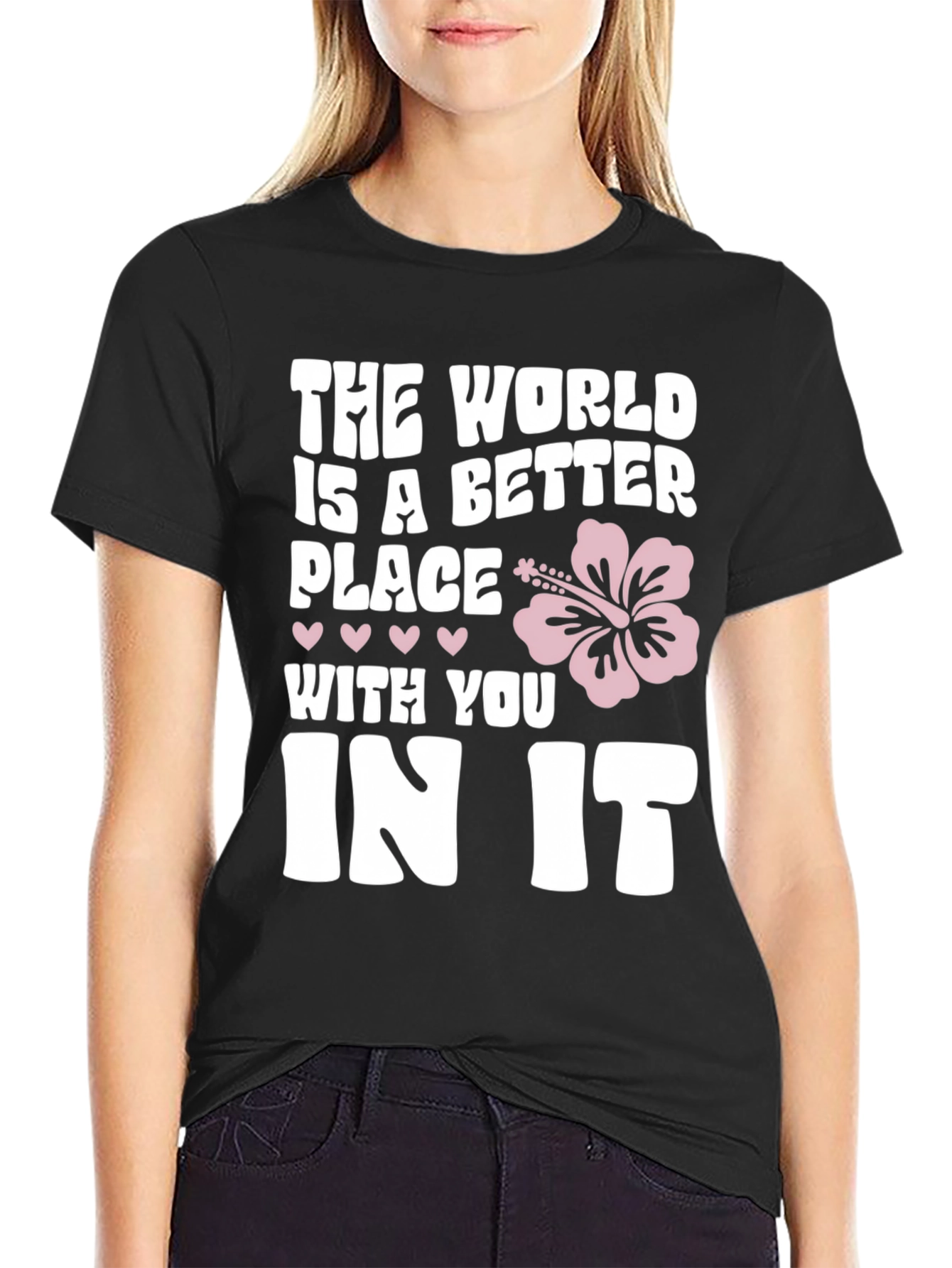 The World Is A Better Place T-Shirt