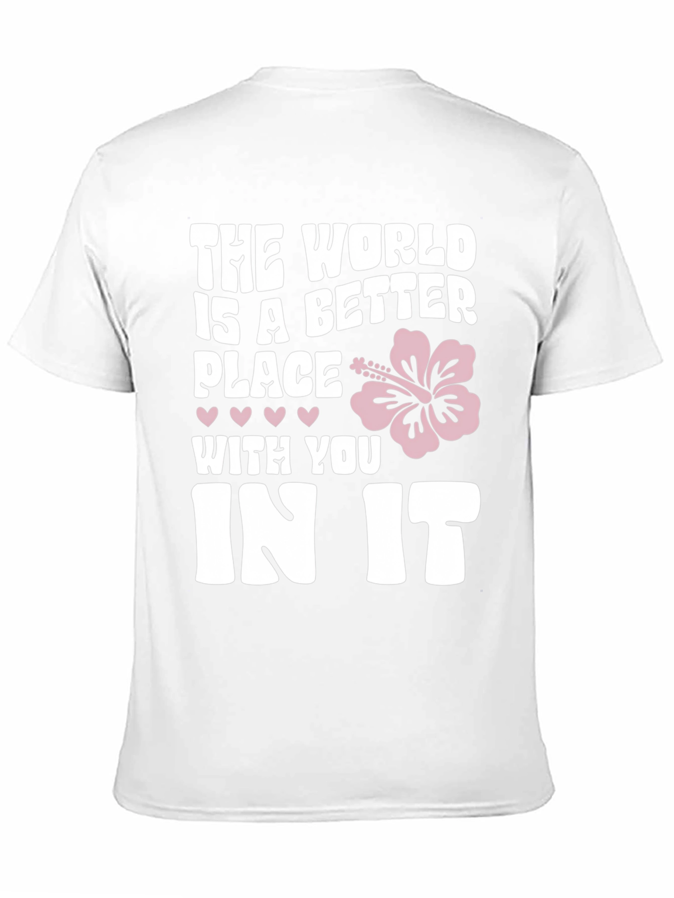 The World Is A Better Place T-Shirt