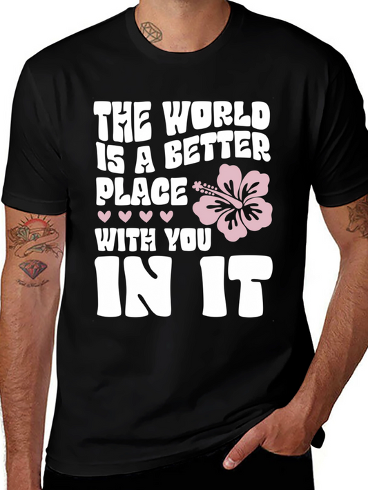 The World Is A Better Place T-Shirt