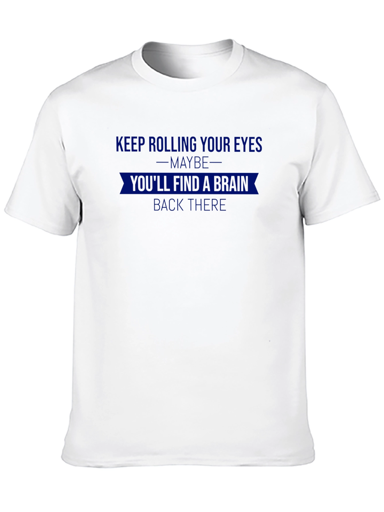 Rolling Eyes Brain Back There Sarcastic T-Shirt