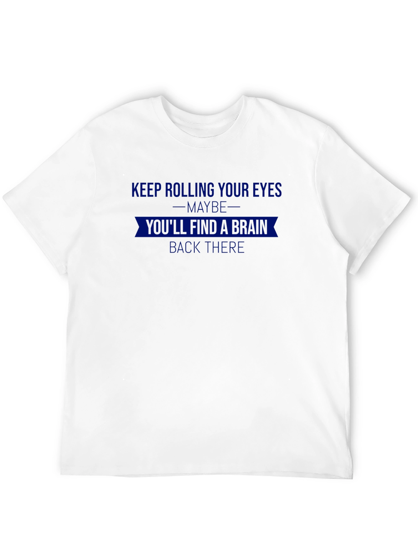 Rolling Eyes Brain Back There Sarcastic T-Shirt