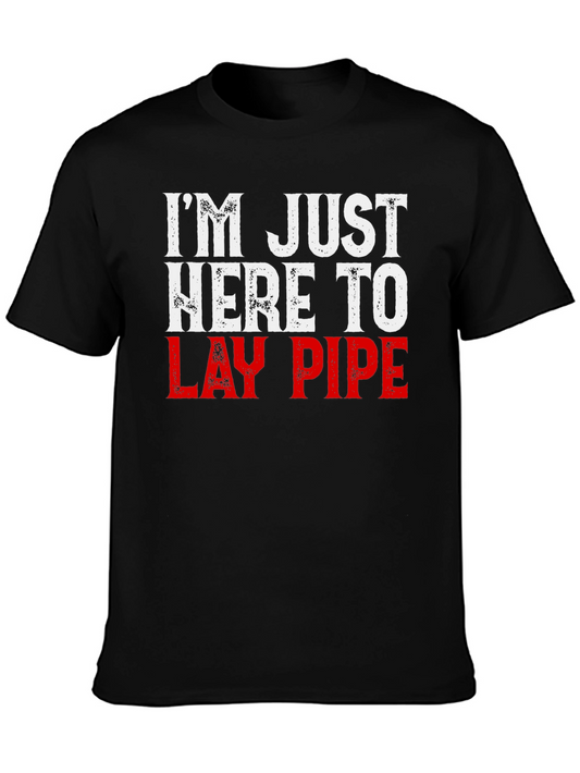 Im Just Here to Lay Pipe Mens T-Shirt