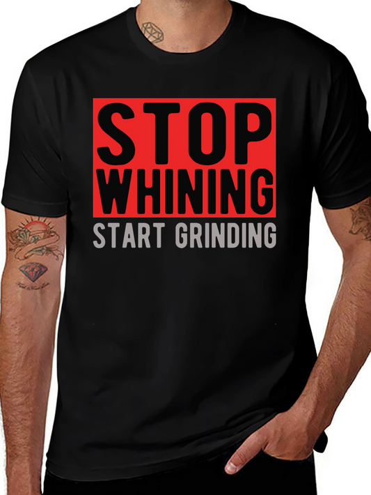Stop Whining Start Grinding Graphic T-Shirt