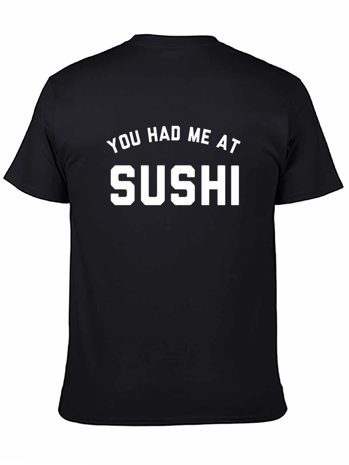 You Had Me At Sushi Graphic Tee - Unisex