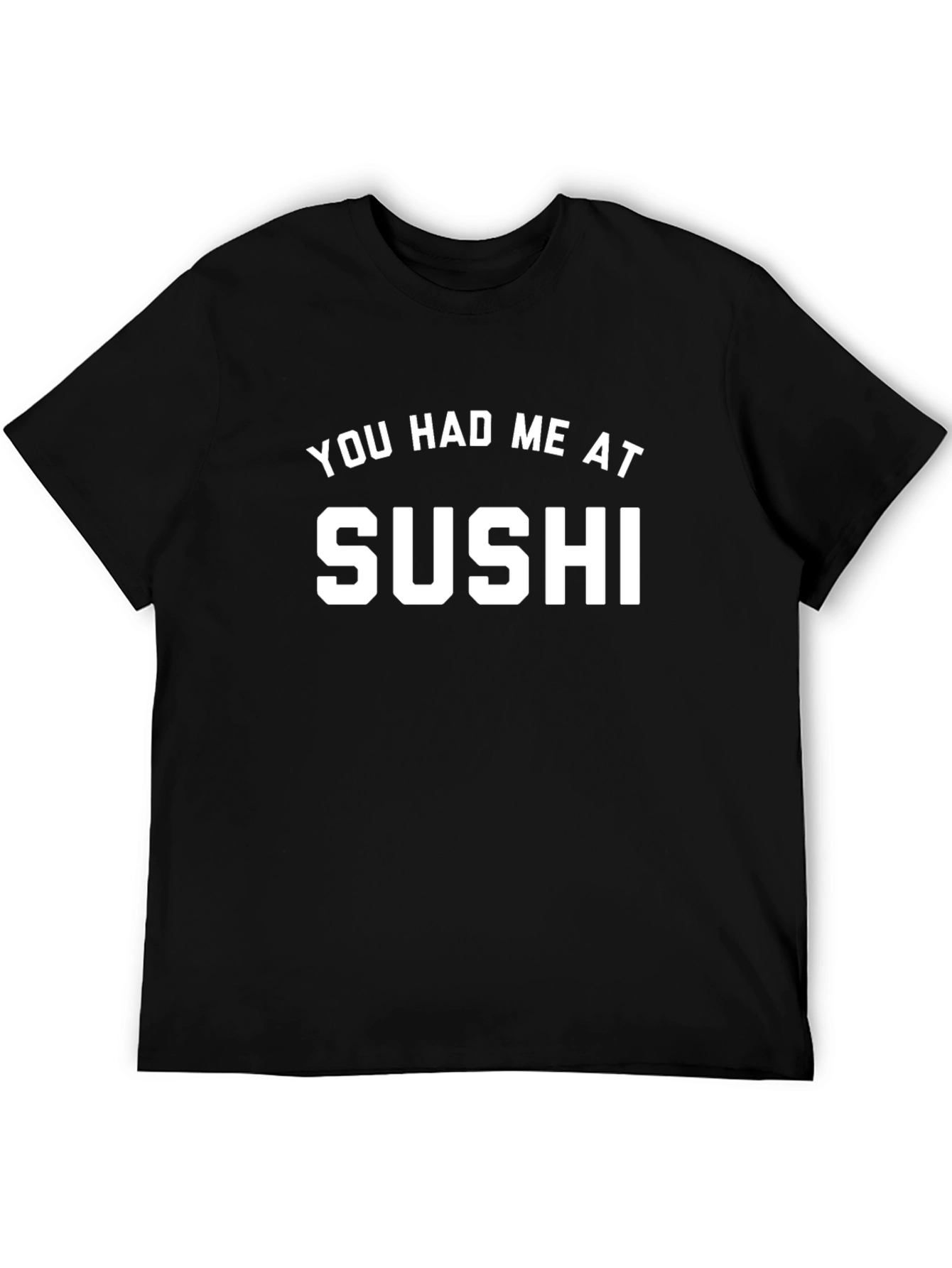 You Had Me At Sushi Graphic Tee - Unisex