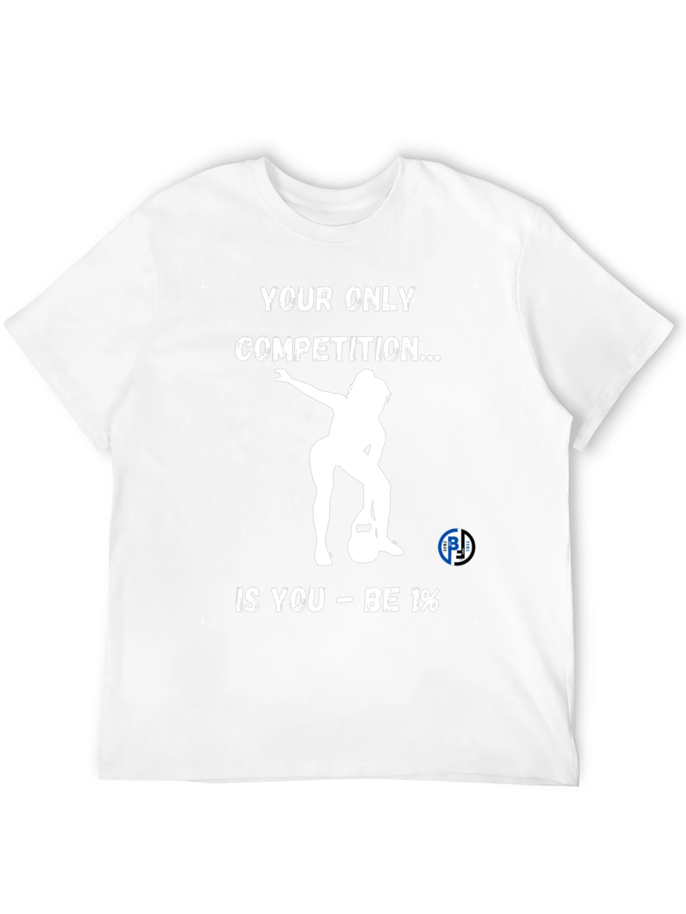 Motivational Gym T-Shirt: Be 1% Competition