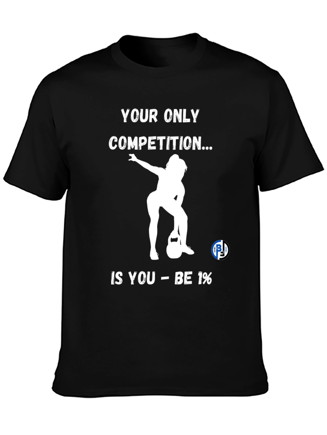 Motivational Gym T-Shirt: Be 1% Competition