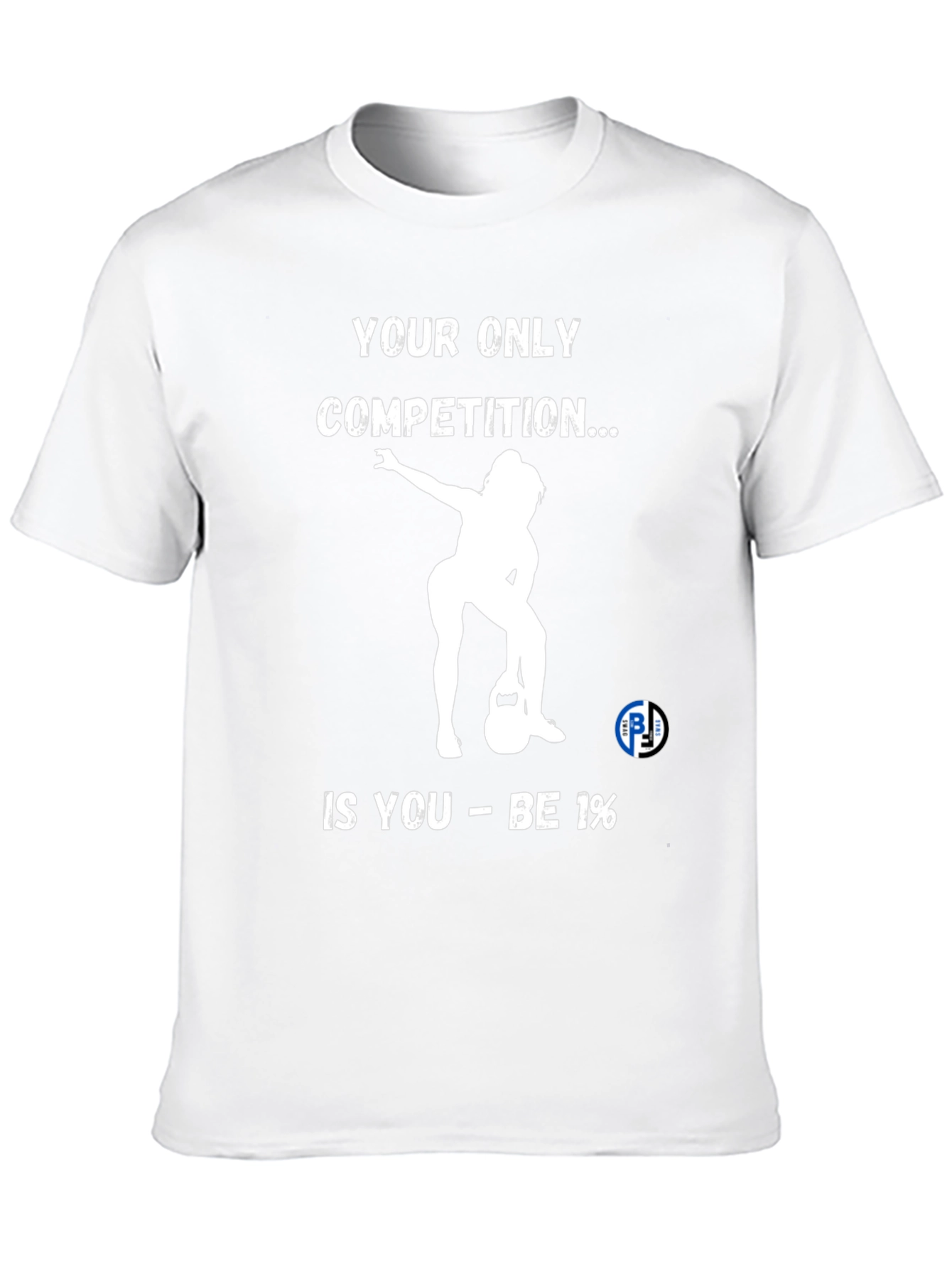 Motivational Gym T-Shirt: Be 1% Competition