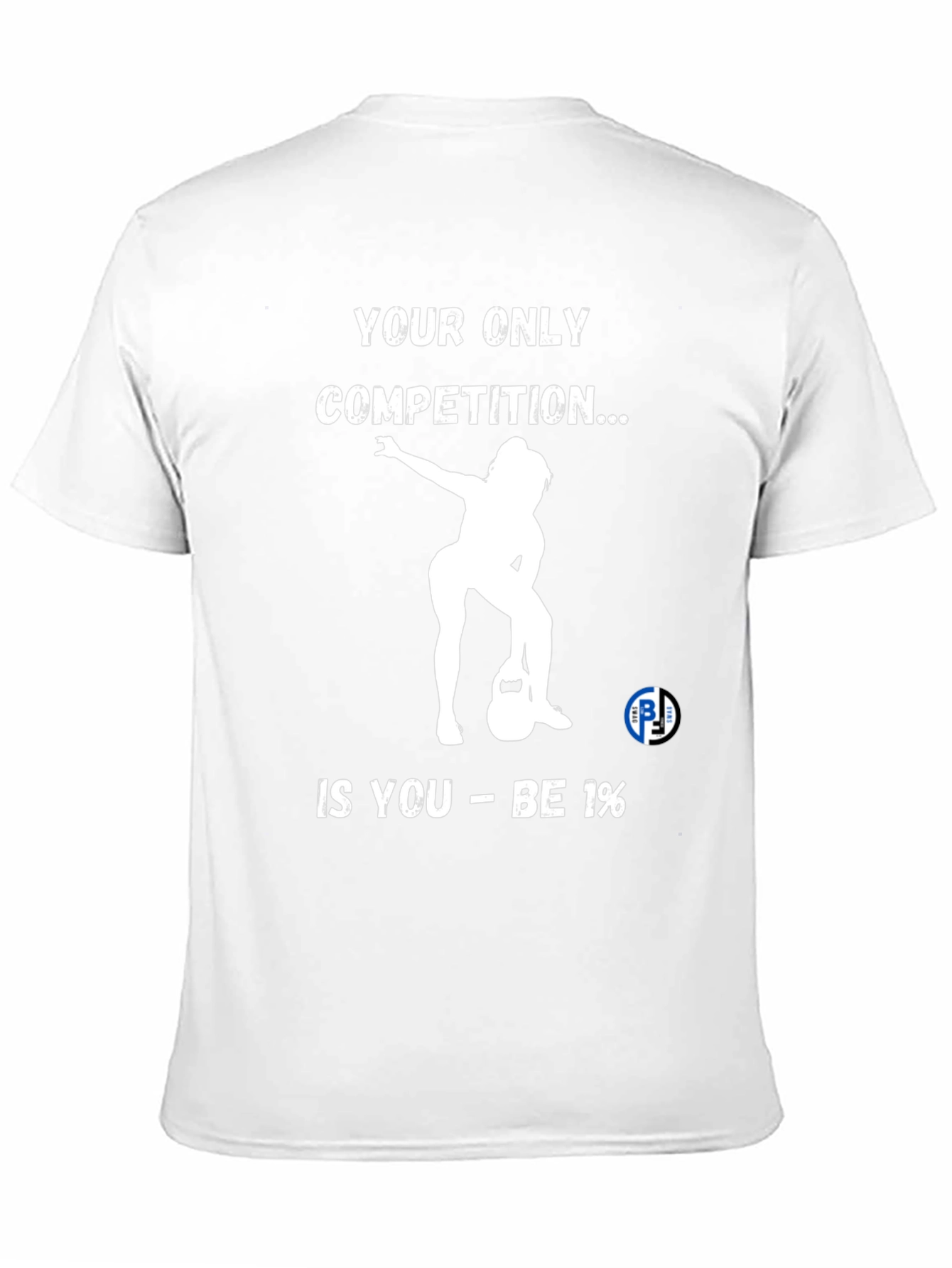 Motivational Gym T-Shirt: Be 1% Competition