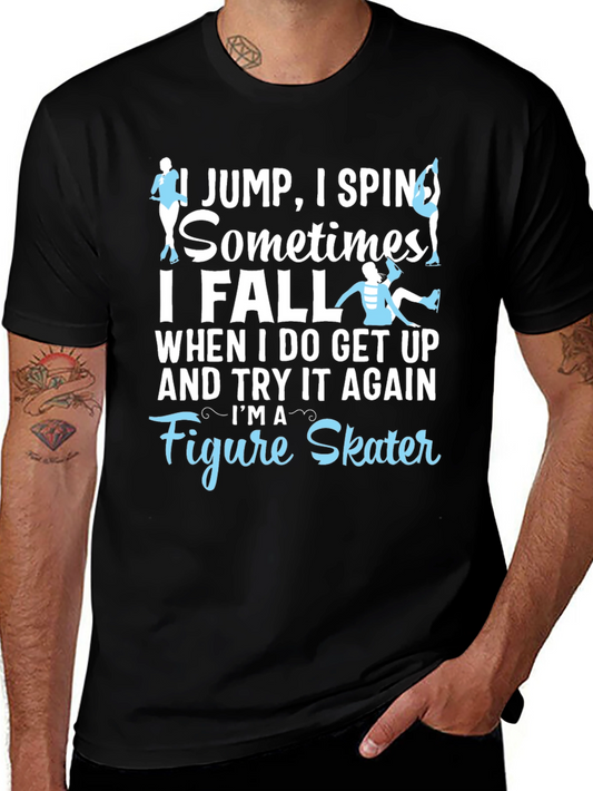 Figure Skater T-Shirt | I Jump I Spin I Fall Tee | Funny Ice Skating Shirt | Skater Gift | Free Shipping $50+
