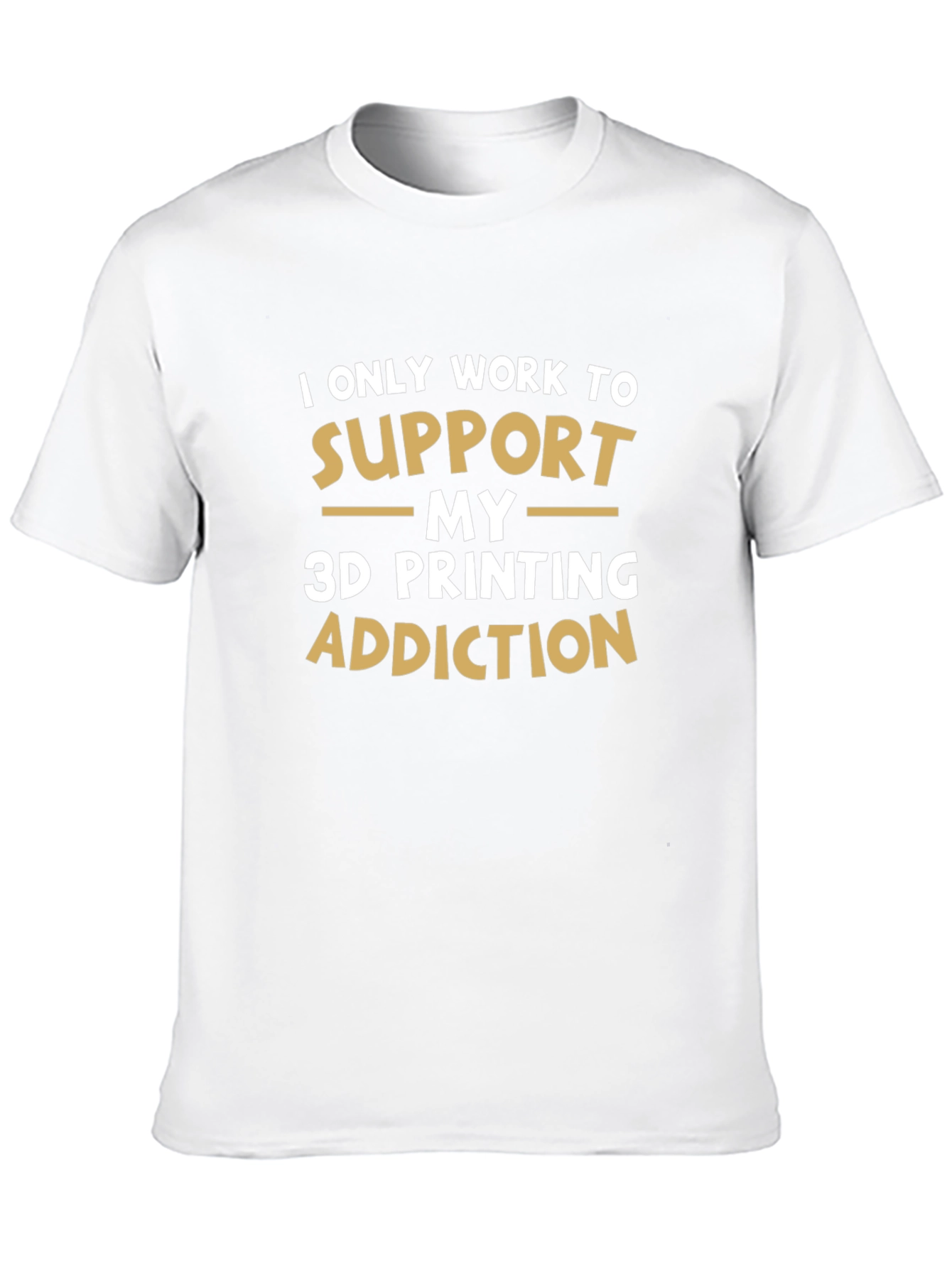 3D Printing Addiction T-Shirt - Funny Hobby Tee