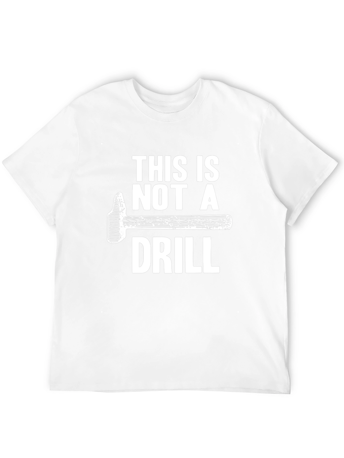 This Is Not A Drill T-Shirt