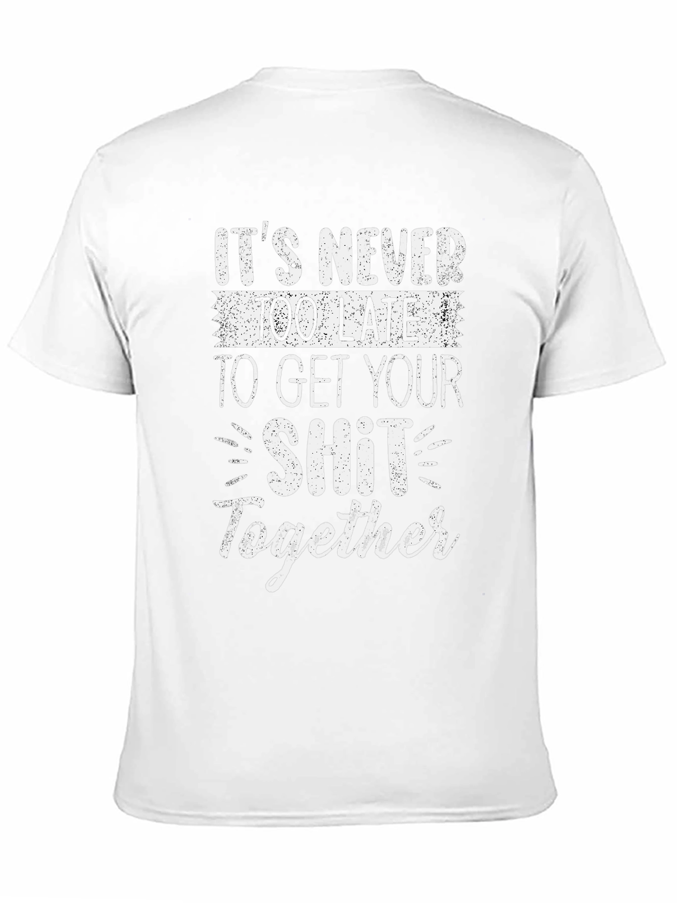 Funny Slogan T-Shirt: Get Your Sh*t Together