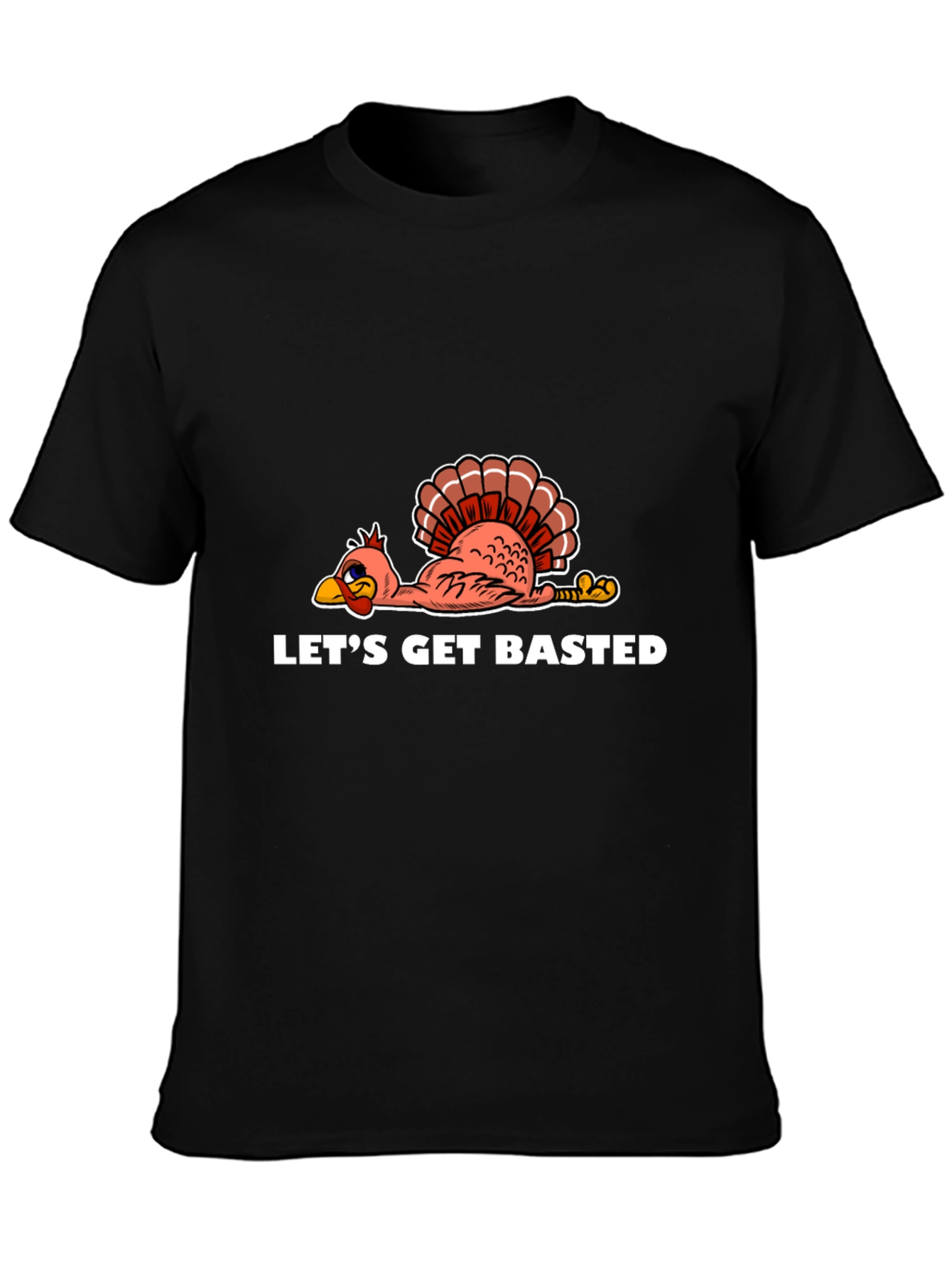 Lets Get Basted Turkey Thanksgiving T-Shirt