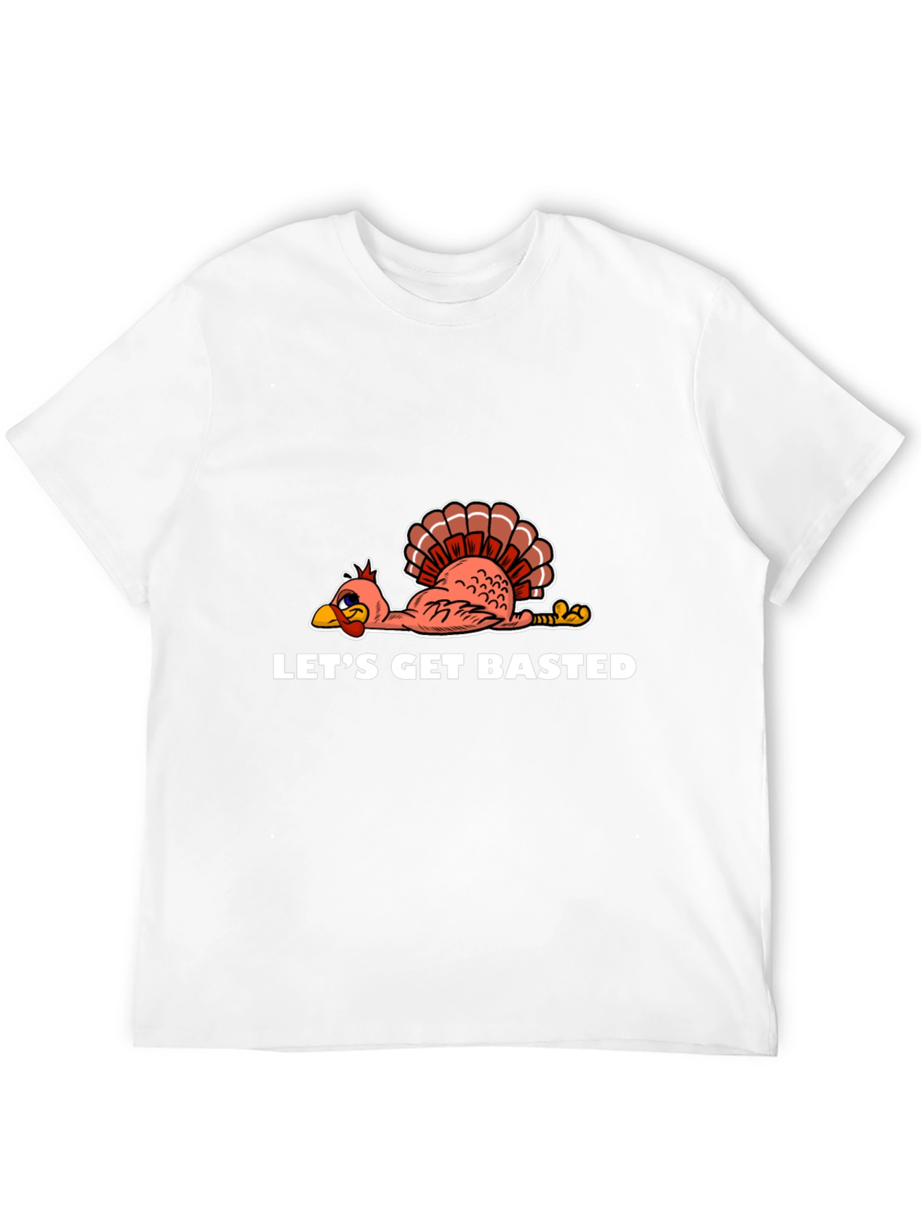 Lets Get Basted Turkey Thanksgiving T-Shirt