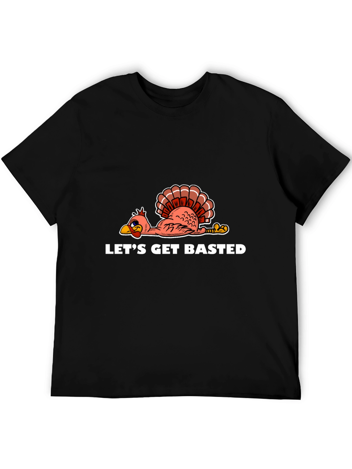 Lets Get Basted Turkey Thanksgiving T-Shirt