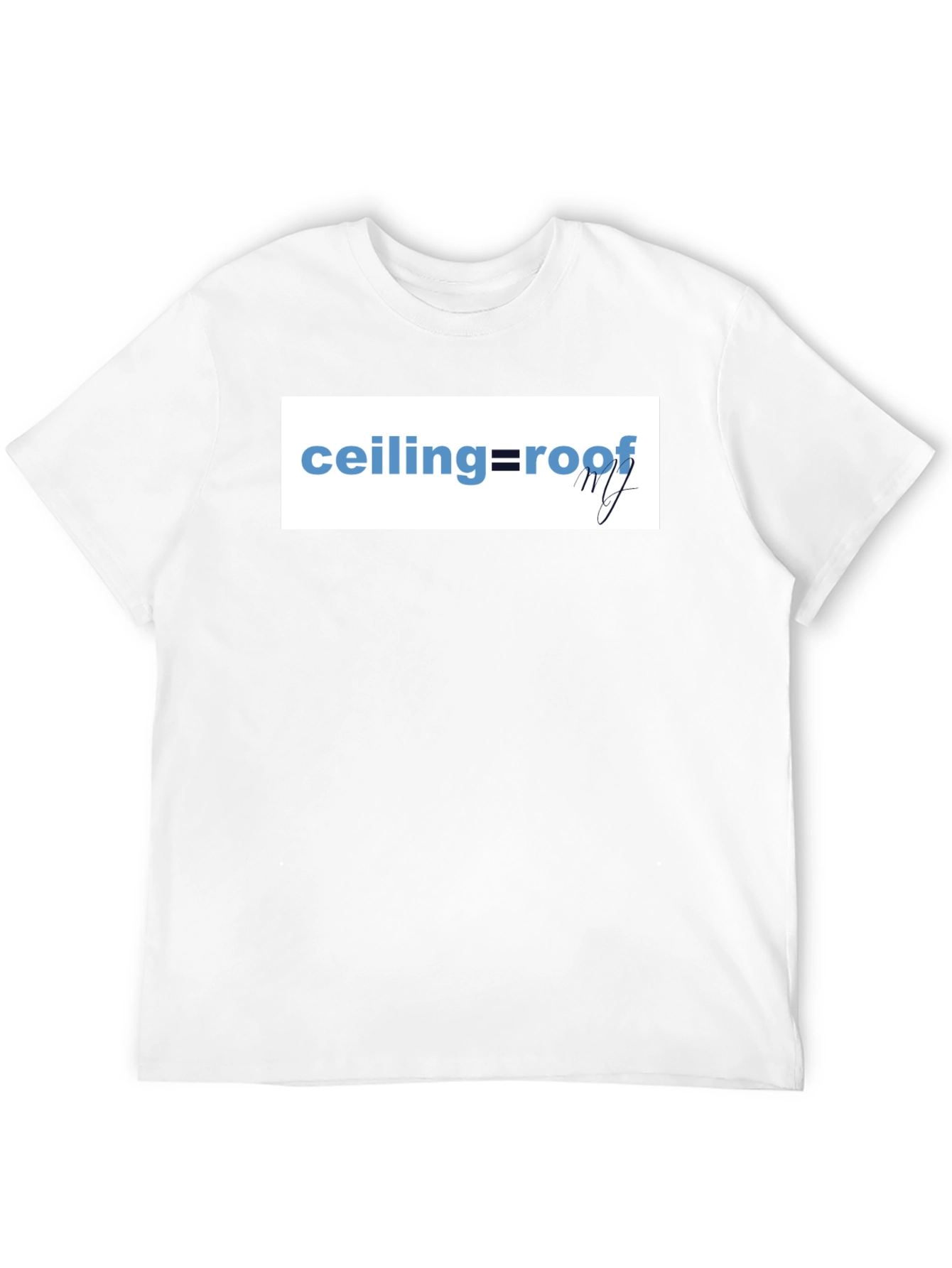 Ceiling=Roof Graphic T-Shirt - Trendy and Stylish